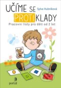 Kniha: Učíme se protiklady (Sylva Hubníková). Portál, 2021 Kniha: Učíme se protiklady (Sylva Hubníková). Portál, 2021