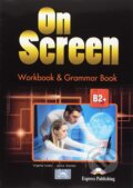 Kniha: On Screen B2+: Workbook and Grammar book +Ebook (Virginia Evans a Jenny Dooley). Express Publishing Kniha: On Screen B2+: Workbook and Grammar book +Ebook (Virginia Evans a Jenny Dooley). Express Publishing