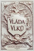 Kniha: Vláda vlků (Leigh Bardugo). Nakladatelství Fragment, 2021 Kniha: Vláda vlků (Leigh Bardugo). Nakladatelství Fragment, 2021