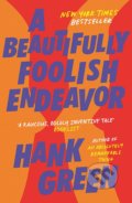 Kniha: A Beautifully Foolish Endeavor (Hank Green). Trapeze, 2021 Kniha: A Beautifully Foolish Endeavor (Hank Green). Trapeze, 2021