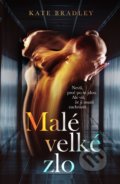 Kniha: Malé velké zlo (Kate Bradley). Domino, 2021 Kniha: Malé velké zlo (Kate Bradley). Domino, 2021