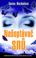 Kniha: Našeptávač snů (Davina MacKailová). Metafora, 2011 Kniha: Našeptávač snů (Davina MacKailová). Metafora, 2011