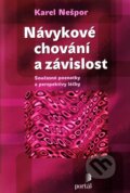 Kniha: Návykové chování a závislost (Karel Nešpor). Portál, 2011 Kniha: Návykové chování a závislost (Karel Nešpor). Portál, 2011