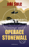 Kniha: Operace Stonewall (Jiří Šulc). Knižní klub, 2011 Kniha: Operace Stonewall (Jiří Šulc). Knižní klub, 2011