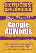 Kniha: Stručný sprievodca: Google AdWords (Mark Harnett). Eastone Books, 2011 Kniha: Stručný sprievodca: Google AdWords (Mark Harnett). Eastone Books, 2011