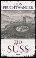 Kniha: Žid Süss (Lion Feuchtwanger). Ikar CZ, 2010 Kniha: Žid Süss (Lion Feuchtwanger). Ikar CZ, 2010