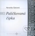 Kniha: Paličkovaná čipka (Veronika Géciová). Ústredie ľudovej umeleckej výroby, 1996 Kniha: Paličkovaná čipka (Veronika Géciová). Ústredie ľudovej umeleckej výroby, 1996