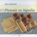 Kniha: Pletenie zo šúpolia (Zora Valentová). Ústredie ľudovej umeleckej výroby, 1996 Kniha: Pletenie zo šúpolia (Zora Valentová). Ústredie ľudovej umeleckej výroby, 1996