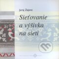 Sieťovanie a výšivka na sieti - Juraj Zajonc, Ústredie ľudovej umeleckej výroby, 2000