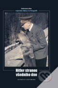 Kniha: Hitler stranou všedního dne (Heinrich Hoffmann). Naše vojsko CZ, 2011 Kniha: Hitler stranou všedního dne (Heinrich Hoffmann). Naše vojsko CZ, 2011
