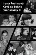 Kniha: Když se řekne Fuchsoviny II (Irena Fuchsová). Beskydy, 2011 Kniha: Když se řekne Fuchsoviny II (Irena Fuchsová). Beskydy, 2011
