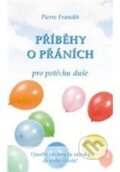 Kniha: Příběhy o přáních pro potěchu duše (Pierre Franckh). ANAG, 2011 Kniha: Příběhy o přáních pro potěchu duše (Pierre Franckh). ANAG, 2011