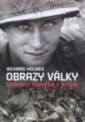 Kniha: Obrazy války (Richard Holmes). Nakladatelství Lidové noviny, 2011 Kniha: Obrazy války (Richard Holmes). Nakladatelství Lidové noviny, 2011
