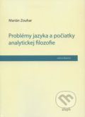 Problémy jazyka a počiatky analytickej filozofie - Marián Zouhar, Aleph, 2010