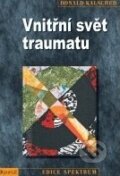 Kniha: Vnitřní svět traumatu (Donald Kalsched). Portál, 2011 Kniha: Vnitřní svět traumatu (Donald Kalsched). Portál, 2011