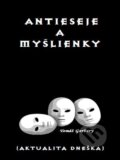 Kniha: Antieseje a myšlienky (Tomáš Gerbery). Tlačiareň svidnícka, s.r.o., 2011 Kniha: Antieseje a myšlienky (Tomáš Gerbery). Tlačiareň svidnícka, s.r.o., 2011