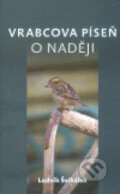 Kniha: Vrabcova píseň o naději (Ludvík Švihálek). Advent-Orion, 2011 Kniha: Vrabcova píseň o naději (Ludvík Švihálek). Advent-Orion, 2011