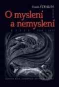 Kniha: O myslení a nemyslení (Tomáš Štrauss). Kalligram, 2011 Kniha: O myslení a nemyslení (Tomáš Štrauss). Kalligram, 2011