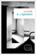 Kniha: Co se stalo (M.J. Hylandová). Kniha Zlín, 2011 Kniha: Co se stalo (M.J. Hylandová). Kniha Zlín, 2011