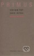 Kniha: Ich bin tot / Jsem mrtev (Zdeněk Primus). Aula, 2011 Kniha: Ich bin tot / Jsem mrtev (Zdeněk Primus). Aula, 2011