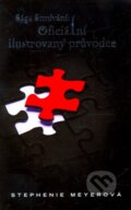 Kniha: Sága Stmívání - Oficiální ilustrovaný průvodce (Stephenie Meyer), 2011 Kniha: Sága Stmívání - Oficiální ilustrovaný průvodce (Stephenie Meyer), 2011