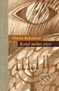 Kniha: Koně mého otce (Vlasta Bakalová). Marek Belza, 2011 Kniha: Koně mého otce (Vlasta Bakalová). Marek Belza, 2011