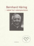 Kniha: Bernhard Häring- Radosť byť redemptoristom (Martin McKeever). Redemptoristi - Slovo medzi nami, 2011 Kniha: Bernhard Häring- Radosť byť redemptoristom (Martin McKeever). Redemptoristi - Slovo medzi nami, 2011