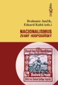Kniha: Nacionalismus zvaný hospodářský (Drahomír Jančík a Eduard Kubů). Dokořán, 2011 Kniha: Nacionalismus zvaný hospodářský (Drahomír Jančík a Eduard Kubů). Dokořán, 2011