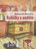 Kniha: Babičky a andělé (Eduard Martin). Karmelitánské nakladatelství, 2011 Kniha: Babičky a andělé (Eduard Martin). Karmelitánské nakladatelství, 2011