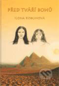 Kniha: Před tváří bohů (Ilona Koblihová). Koblihová Ilona, 2011 Kniha: Před tváří bohů (Ilona Koblihová). Koblihová Ilona, 2011
