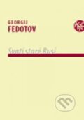 Kniha: Svatí staré Rusi (Georgij P. Fedotov). Pavel Mervart, 2011 Kniha: Svatí staré Rusi (Georgij P. Fedotov). Pavel Mervart, 2011