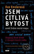 Kniha: Jsem citlivá bytost aneb srdce nezná mapu (Eve Ensler). Práh, 2011 Kniha: Jsem citlivá bytost aneb srdce nezná mapu (Eve Ensler). Práh, 2011