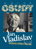 Kniha: Nebylo těžké říci ne (Jan Vladislav). Radioservis, 2011 Kniha: Nebylo těžké říci ne (Jan Vladislav). Radioservis, 2011