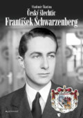 Kniha: Český šlechtic František Schwarzenberg (Vladimír Škutina). Garamond, 2011 Kniha: Český šlechtic František Schwarzenberg (Vladimír Škutina). Garamond, 2011