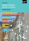 Kniha: Zdravotnická praxe a právo (Olga Sovová). Leges, 2011 Kniha: Zdravotnická praxe a právo (Olga Sovová). Leges, 2011