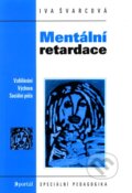 Kniha: Mentální retardace (Iva Švarcová). Portál, 2011 Kniha: Mentální retardace (Iva Švarcová). Portál, 2011