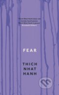 Kniha: Fear (Thich Nhat Hanh). Rider & Co, 2012 Kniha: Fear (Thich Nhat Hanh). Rider & Co, 2012
