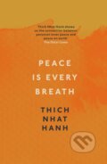 Kniha: Peace Is Every Breath (Thich Nhat Hanh). Rider & Co, 2011 Kniha: Peace Is Every Breath (Thich Nhat Hanh). Rider & Co, 2011