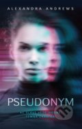 Kniha: Pseudonym (Alexandra Andrews). Domino, 2021 Kniha: Pseudonym (Alexandra Andrews). Domino, 2021