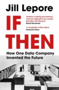 Kniha: If Then (Jill Lepore). John Murray, 2021 Kniha: If Then (Jill Lepore). John Murray, 2021