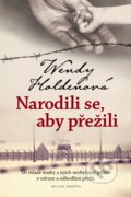 Kniha: Narodili se, aby přežili (Wendy Holden). Mladá fronta, 2021 Kniha: Narodili se, aby přežili (Wendy Holden). Mladá fronta, 2021