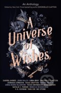 Kniha: A Universe of Wishes (Anna-Marie McLemore, Libba Bray, Natalie C. Parker, Nic Stone, Rebecca Roanhorse, Samira Ahmed, Tessa Gratton, V.E. Schwab a Zoraida Cordova). Titan Books, 2021 Kniha: A Universe of Wishes (Anna-Marie McLemore, Libba Bray, Natalie C. Parker, Nic Stone, Rebecca Roanhorse, Samira Ahmed, Tessa Gratton, V.E. Schwab a Zoraida Cordova). Titan Books, 2021