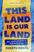 Kniha: This Land Is Our Land (Suketu Mehta). Vintage, 2021 Kniha: This Land Is Our Land (Suketu Mehta). Vintage, 2021