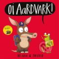 Kniha: Oi Aardvark! (Kes Gray). Hodder Children's Books, 2021 Kniha: Oi Aardvark! (Kes Gray). Hodder Children's Books, 2021