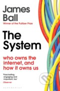 Kniha: The System (James Ball). Bloomsbury, 2021 Kniha: The System (James Ball). Bloomsbury, 2021
