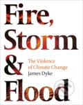Kniha: Fire, Storm & Flood (James Dyke). Apollo, 2021 Kniha: Fire, Storm & Flood (James Dyke). Apollo, 2021