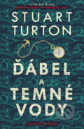 Kniha: Ďábel a temné vody (Stuart Turton). Vendeta, 2021 Kniha: Ďábel a temné vody (Stuart Turton). Vendeta, 2021