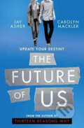 Kniha: The Future of Us (Jay Asher). Simon & Schuster, 2017 Kniha: The Future of Us (Jay Asher). Simon & Schuster, 2017