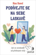 Kniha: Podívejte se na sebe laskavě (Ilse Sand). Portál, 2021 Kniha: Podívejte se na sebe laskavě (Ilse Sand). Portál, 2021
