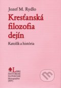 Kniha: Kresťanská filozofia dejín (Jozef M. Rydlo). PostScriptum, 2021 Kniha: Kresťanská filozofia dejín (Jozef M. Rydlo). PostScriptum, 2021